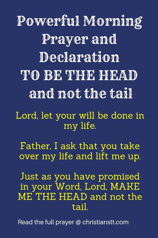 Powerful Morning Prayer And Declaration To Be The Head And Not The Tail Powerful Morning Prayer and Declaration To be the head and not the tail